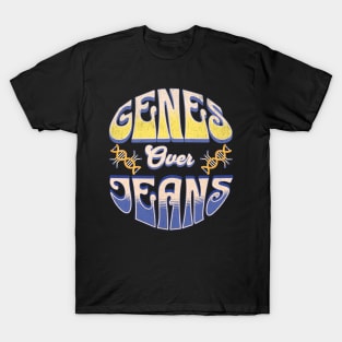 Genes over Jeans  biology T-Shirt